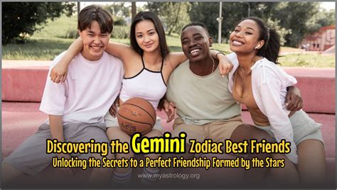 Discovering The Gemini Zodiac Best Friends Unlocking The Secrets To A