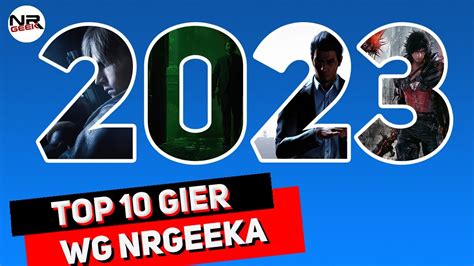 Top 10 Gier Roku 2023 Pogadajmy Polskie Napisy English Subtitles