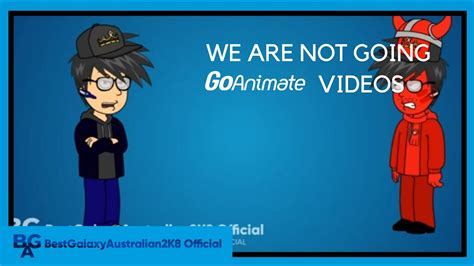 We Are Not Going Goanimate Videos Youtube