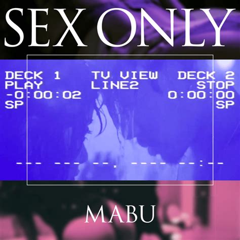 Sex Only By Mabu Tunecore Japan