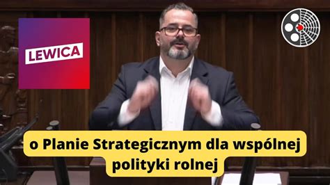 Arkadiusz Iwaniak O Planie Strategicznym Dla Wsp Lnej Polityki Rolnej