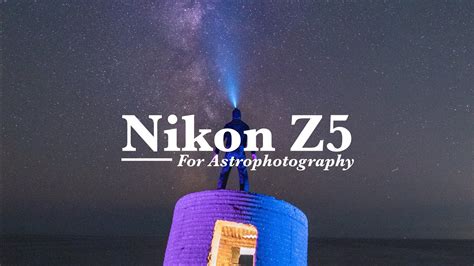 Nikon Z5 For Astrophotography YouTube