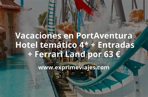 Vacaciones En Portaventura Hotel Tem Tico Entradas Ferrari Land