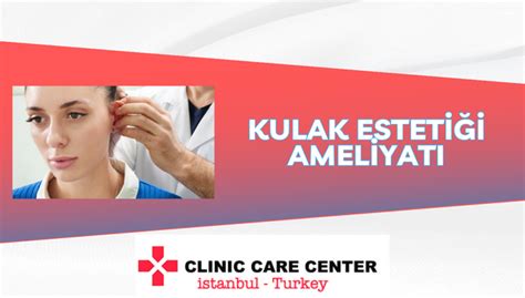 Kulak Esteti I Ameliyat Fiyatlar Ccc Stanbul