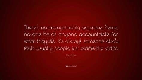 Meg Cabot Quote: “There’s no accountability anymore, Pierce, no one