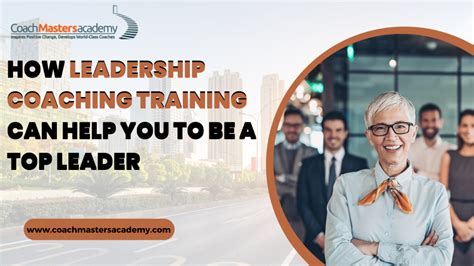 How Leadership Coaching Training Can Help You To Be A Top Leader Coach Masters Academy Icf