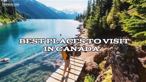 Best Places To Visit In Canada Triprdx