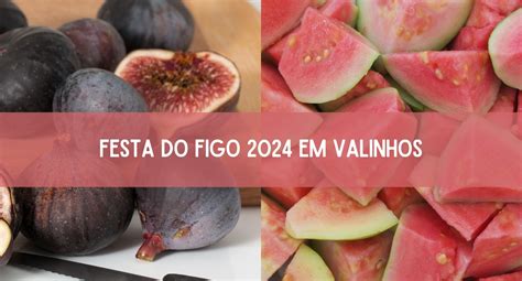 Festa Do Figo De Valinhos Veja A Programa O Completa