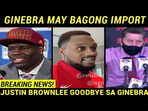 Barangay Ginebra May Bagong Import At Justin Brownlee Goodbye Sa