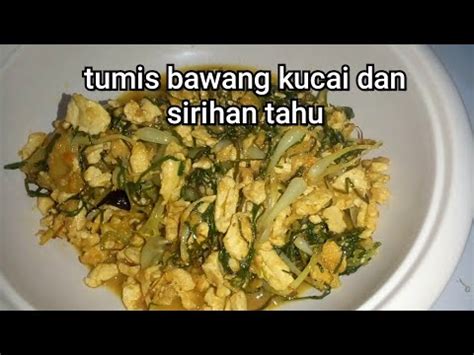 Tumis Bawang Kucai Dan Sirihan Tahu YouTube