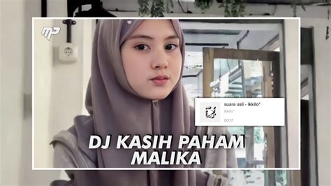 Dj Kasih Paham Malika Viral Tik Tok Youtube