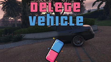 Delete Vehicle GTA5 Mods