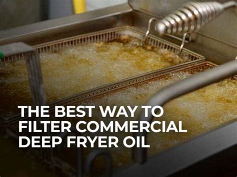 The Best Ways To Filter Your Deep Fryer Oil The Fryoilsaver Company