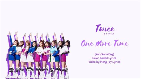 Twice トゥワイス One More Time [kan Rom Eng]color Coded Pleng Vy Lyrics