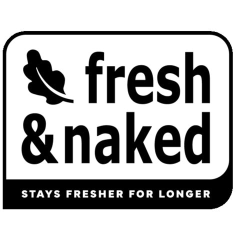 Fresh Naked Unwashed To Stay Fresher For Longer Fresh Naked