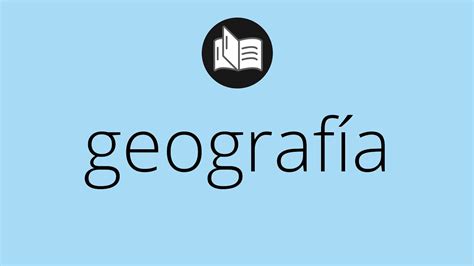 Que significa GEOGRAFÍA geografía SIGNIFICADO geografía DEFINICIÓN