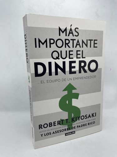 Mas Importante Que El Dinero Robert T Kiyosaki Cuotas Sin Inter S