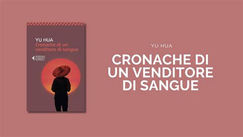 Cronache Di Un Venditore Di Sangue Di Yu Hua Il Caso Dell Industria