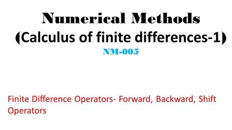 Numerical Methods Nm 005 Calculus Of Finite Differences 1 Forward Backward And Shift