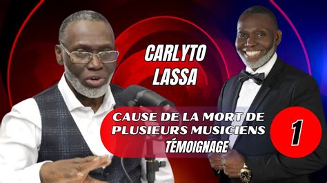 CARLYTO LASSA DEVOILE LA CAUSE DE LA MORT DE PLUSIEURS MUSICIENS YouTube