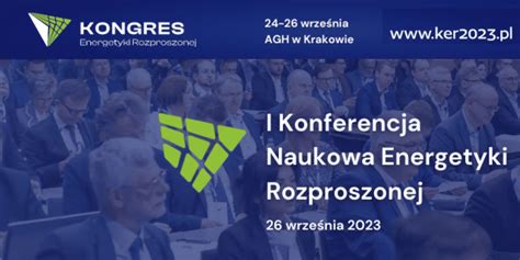 I Konferencja Naukowa Energetyki Rozproszonej KNER2023 Nauka Dla