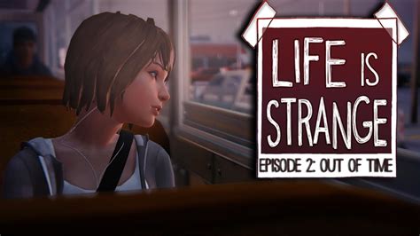 Life Is Strange Episode 2 Out Of Time Part 1 Youtube