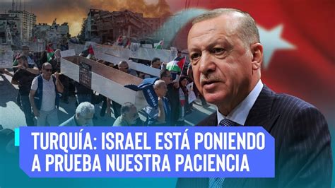 Últimas Noticias Turquía Israel está poniendo a prueba nuestra