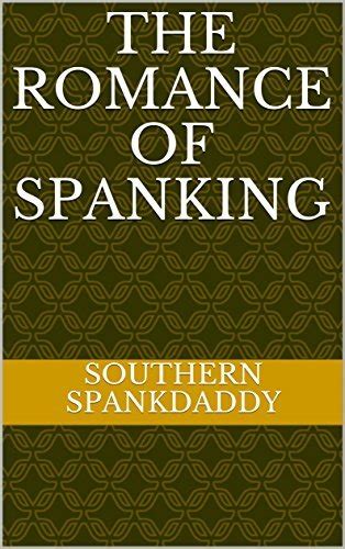 The Romance Of Spanking By Southern Spankdaddy Goodreads