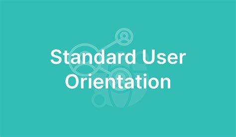 Standard User Orientation