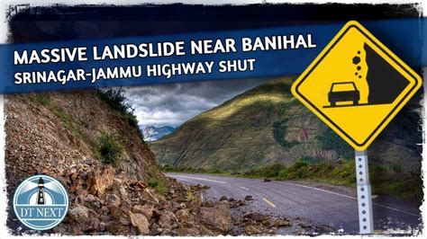 Massive Landslide Near Banihal Srinagar Jammu Highway Shut Dt Next