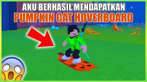 Gg Aku Berhasil Mendapatkan Pumpkin Cat Hoverboard Di Pet Simulator X