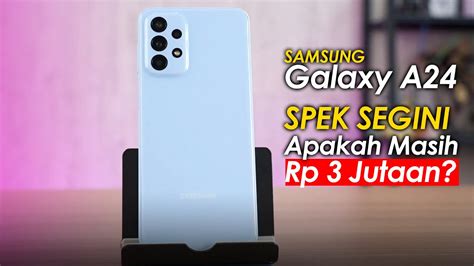 Spek Segini Apakah Masih Rp 3 Jutaan Samsung Segera Rilis Galaxy A24 Bocoran Spesifikasi