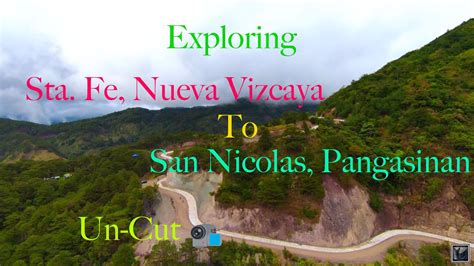 Exploring Sta Fe Nueva Vizcaya To San Nicolas Pangasinan Road Un Cut