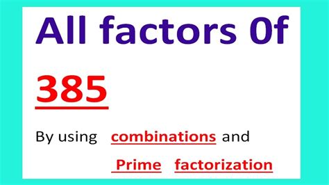 All Factors 0f 385 By Using Combinations And Prime Factorization Youtube