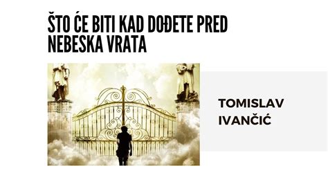 Tomislav Ivančić Što Će Biti Kad Dođete Pred Nebeska Vrata YouTube