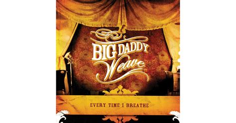 Big Daddy Weave Every Time I Breathe Cd