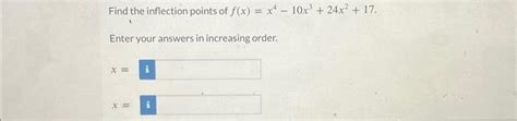 Solved Find The Inflection Points Of F X X4−10x3 24x2 17