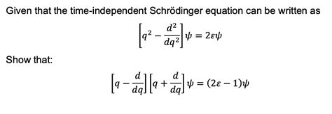 Solved Given That The Time Independent Schrödinger Equation