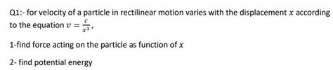 Solved Q For Velocity Of A Particle In Rectilinear Motion Chegg