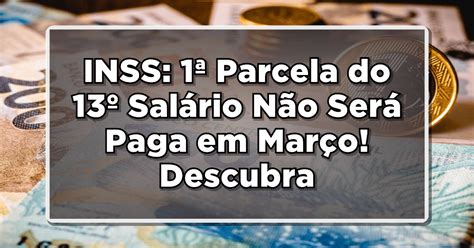 Inss Parcela Do Sal Rio N O Ser Paga Em Mar O Descubra A Nova