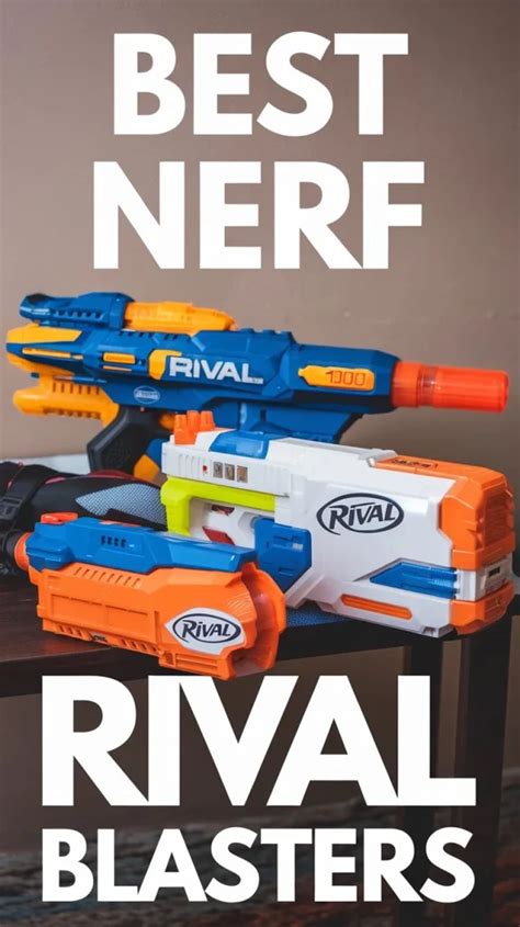 Best Nerf Rival Blasters A Battle Of Power And Precision