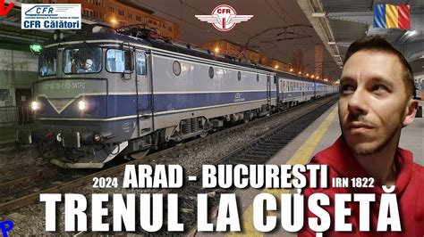 Arad Bucuresti Calatorie La Cuseta Cu Trenul Cfr Irn Cum Se