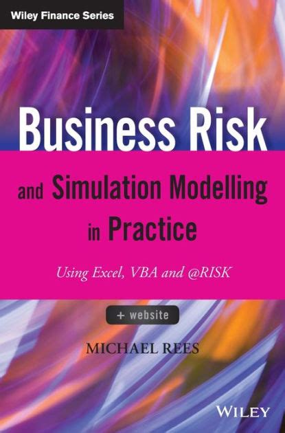 Business Risk And Simulation Modelling In Practice Using Excel Vba And Risk Edition 1 By