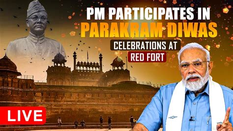 Live Pm Modi Participates In Parakram Diwas Celebrations At Red Fort