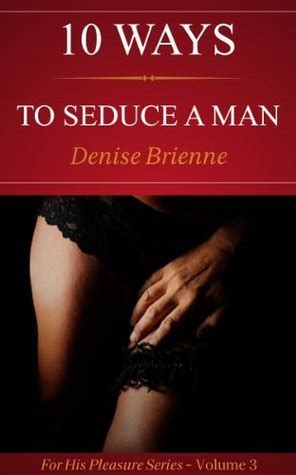 10 Ways To Seduce A Man How To Be Seductive And Turn A Man On By