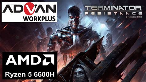 Terminator Resistance Advan Workplus Ryzen 5 6600h Radeon 660m Youtube