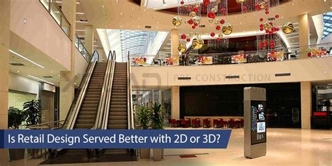 Is Retail Design Served Better With 2d Or 3d By Kuldeep Bwail Medium