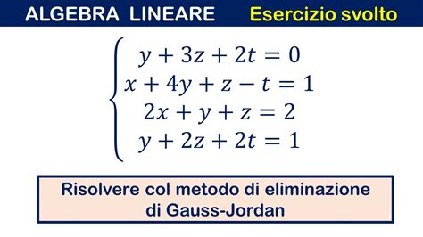 Sistemi Lineari Eliminazione Gauss Jordan Esercizio Youtube