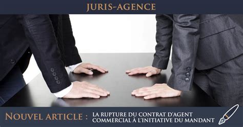 La Rupture Du Contrat Dagent Commercial Linitiative Du Mandant