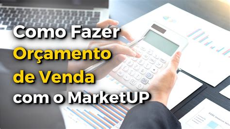 Como Fazer Orçamento de Venda o MarketUP YouTube